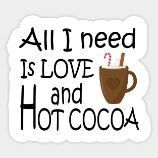 All I need is love and hot cocoa Sticker